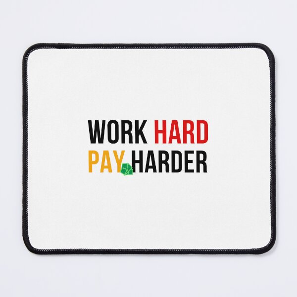 Item preview, Work hard, Pay harder designed and sold by NaNapolitano.