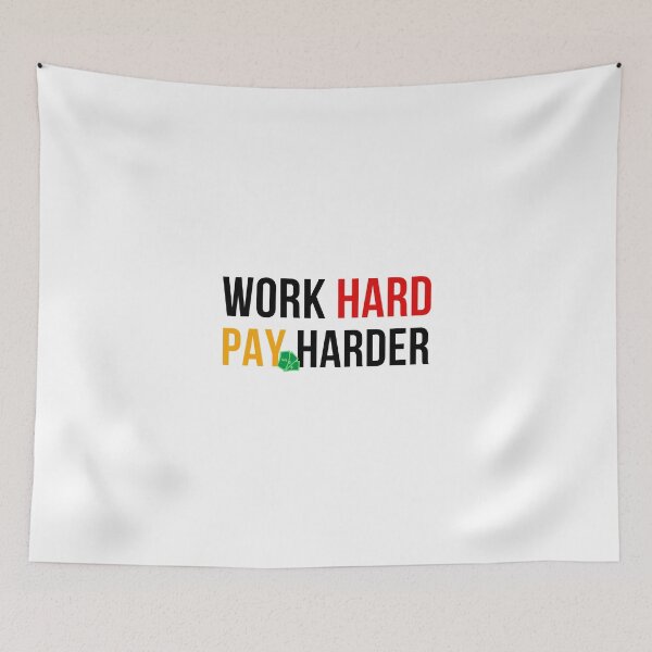 Item preview, Work hard, Pay harder designed and sold by NaNapolitano.