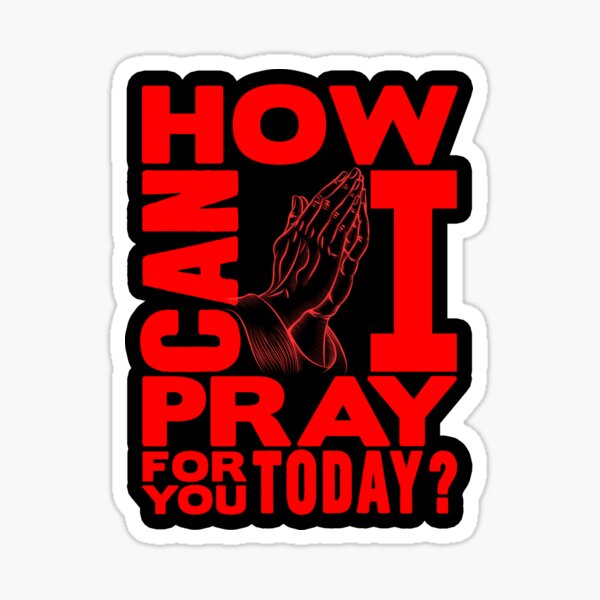 how-can-i-pray-for-you-today-sticker-for-sale-by-plushism-redbubble