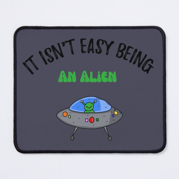 Item preview, It Isn't Easy Being An Alien designed and sold by miniverdesigns.