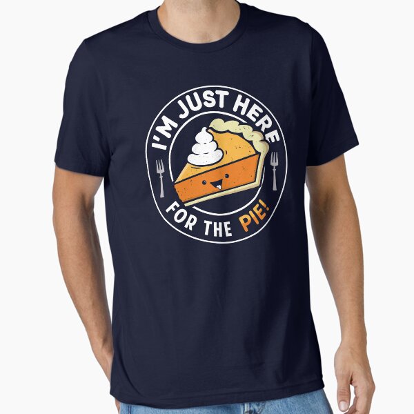 Item preview, I'm Just Here for the Pie designed and sold by BootsBoots.