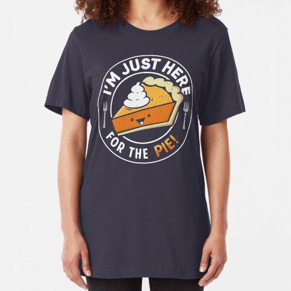 I'm Just Here for the Pie Slim Fit T-Shirt