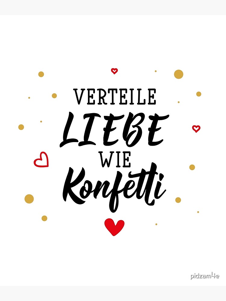 "Verteile Liebe wie Konfetti. German text Spread love like confetti