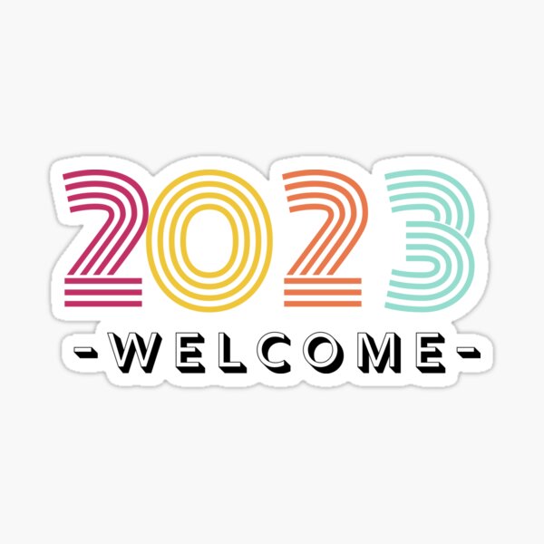 Welcome 2023 Sticker Sticker For Sale By Bestandunique Redbubble