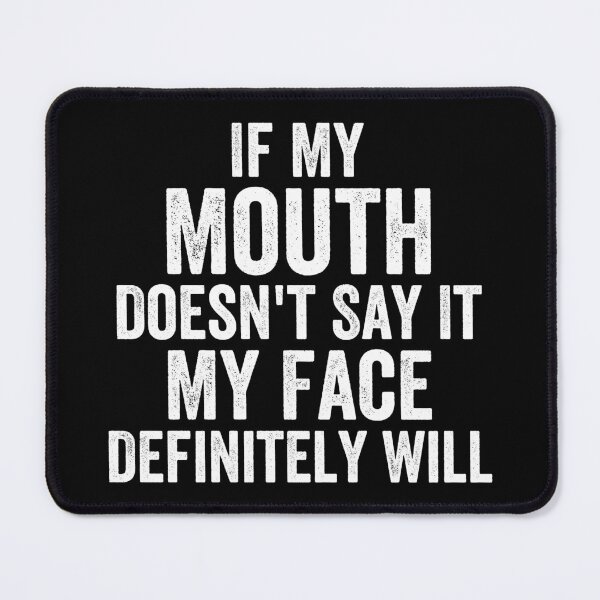 Item preview, If My Mouth Doesn't Say It My Face Definitely Will designed and sold by Easy-Teezy.