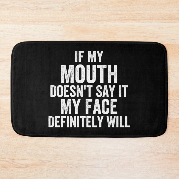 Item preview, If My Mouth Doesn't Say It My Face Definitely Will designed and sold by Easy-Teezy.