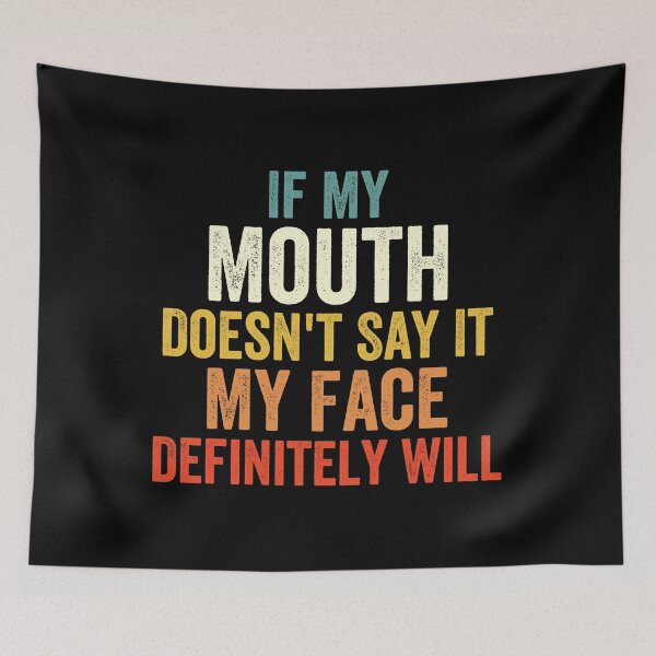 Item preview, If My Mouth Doesn't Say It My Face Definitely Will designed and sold by Easy-Teezy.