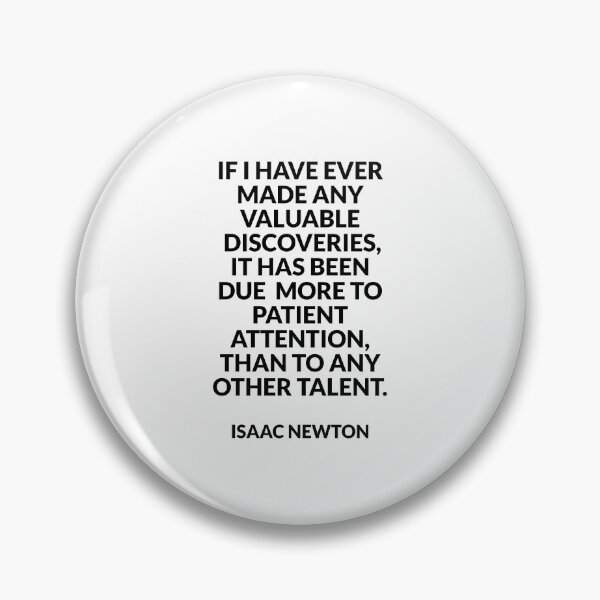Item preview, If I have ever made any valuable discoveries, it has been due more to patient attention, than to any other talent - Isaac Newton designed and sold by Inspirationmotivation.