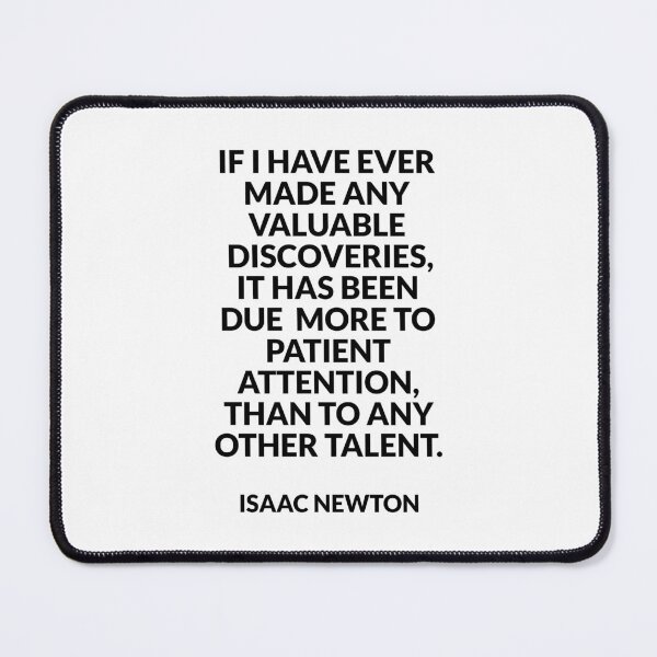Item preview, If I have ever made any valuable discoveries, it has been due more to patient attention, than to any other talent - Isaac Newton designed and sold by Inspirationmotivation.