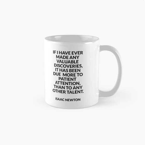 Item preview, If I have ever made any valuable discoveries, it has been due more to patient attention, than to any other talent - Isaac Newton designed and sold by Inspirationmotivation.