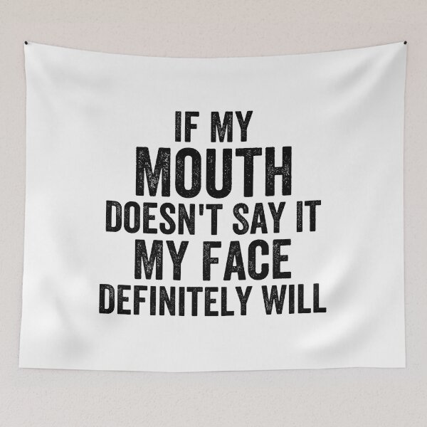 Item preview, If My Mouth Doesn't Say It My Face Definitely Will designed and sold by Easy-Teezy.