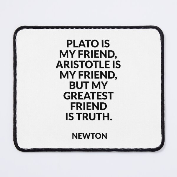 Item preview, Plato is my friend, Aristotle is my friend, but my greatest friend is truth - Isaac Newton designed and sold by Inspirationmotivation.