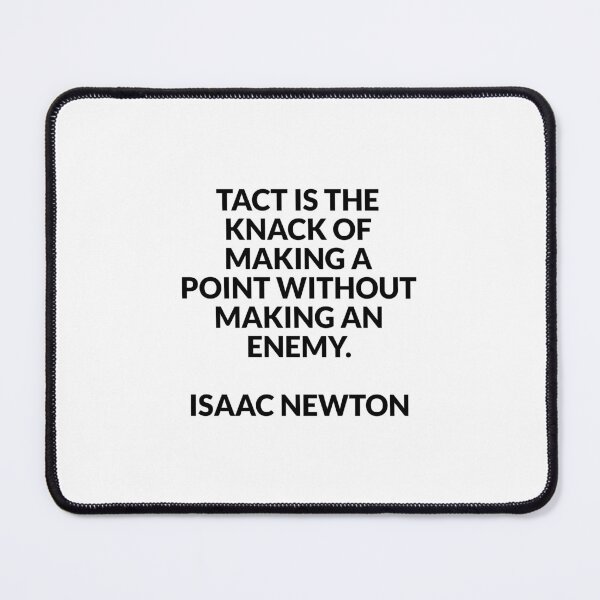 Item preview, Tact is the knack of making a point without making an enemy - Isaac Newton designed and sold by Inspirationmotivation.