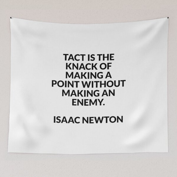 Item preview, Tact is the knack of making a point without making an enemy - Isaac Newton designed and sold by Inspirationmotivation.