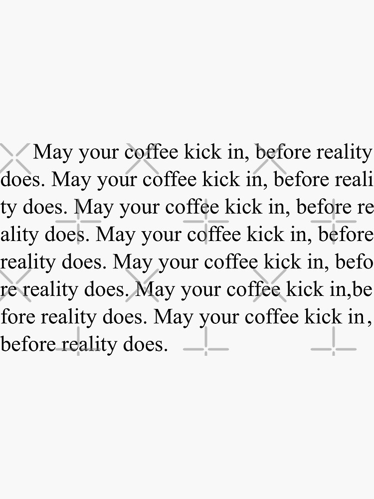 "May your coffee kick in before reality does - 1899" Sticker for Sale