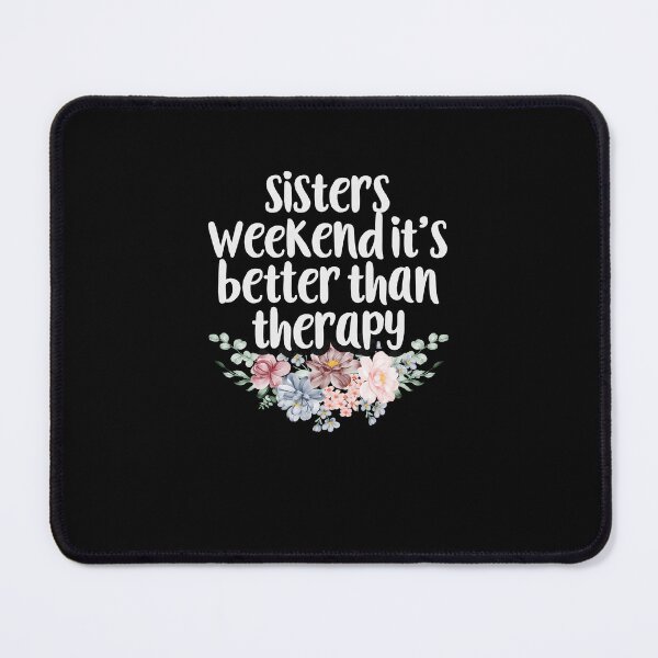 Item preview, Sisters Weekend It's Better Than Therapy / Funny Sisters Gift Idea Floral Design designed and sold by Chamssou.
