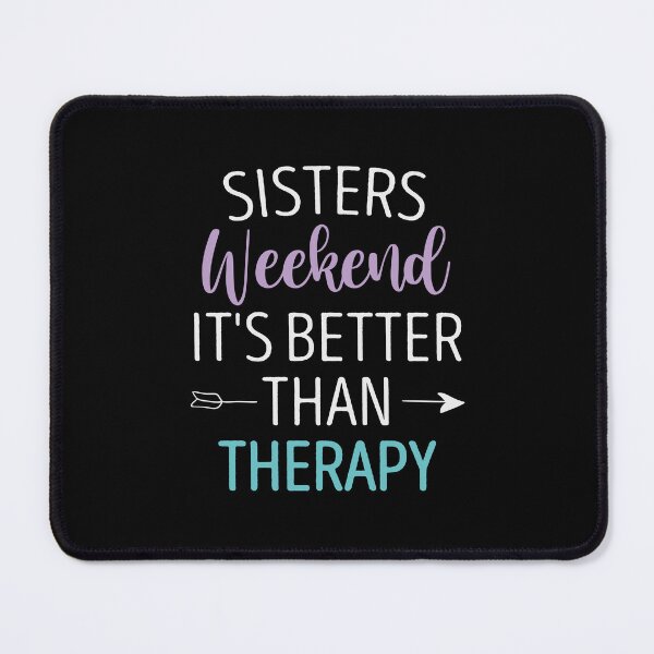 Item preview, Sisters Weekend It's Better Than Therapy / Funny Sisters Gift Idea Floral Design  designed and sold by Chamssou.