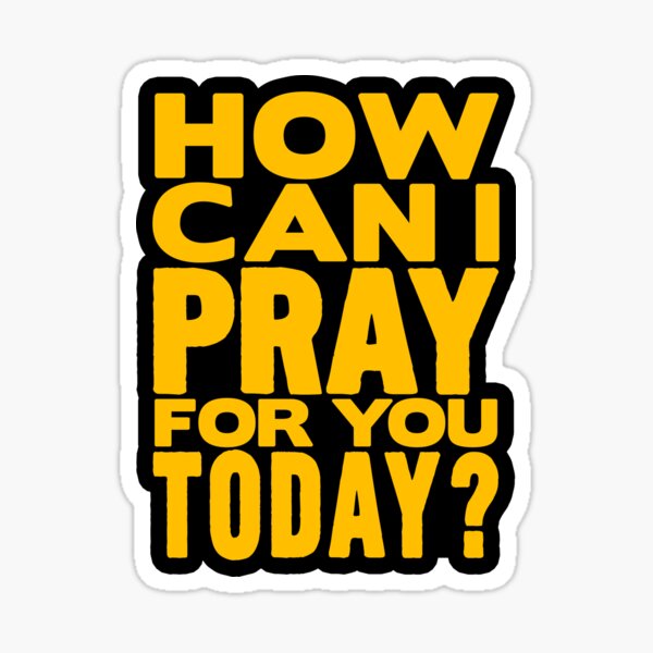 how-can-i-pray-for-you-today-sticker-for-sale-by-plushism-redbubble