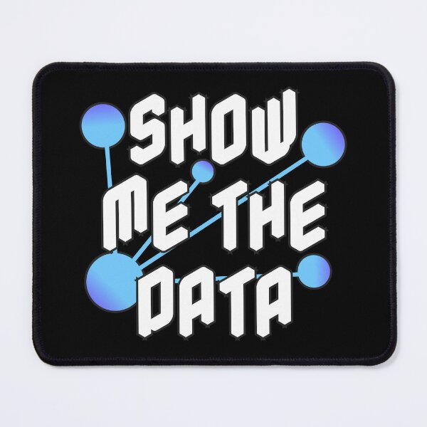 Item preview, Show Me The Data Data Scientist Statistician and Statistics Nerd Gift designed and sold by JackCurtis1991.