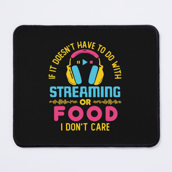 Item preview, If It Doesn't Have to Do with Streaming or Food I Don't Care designed and sold by jaygo.