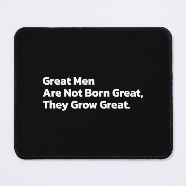 Item preview, Great Men Are Not Born Great, They Grow Great. designed and sold by Quote a Passage.