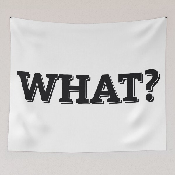 Item preview, WHAT? designed and sold by ZalynsGraphic.