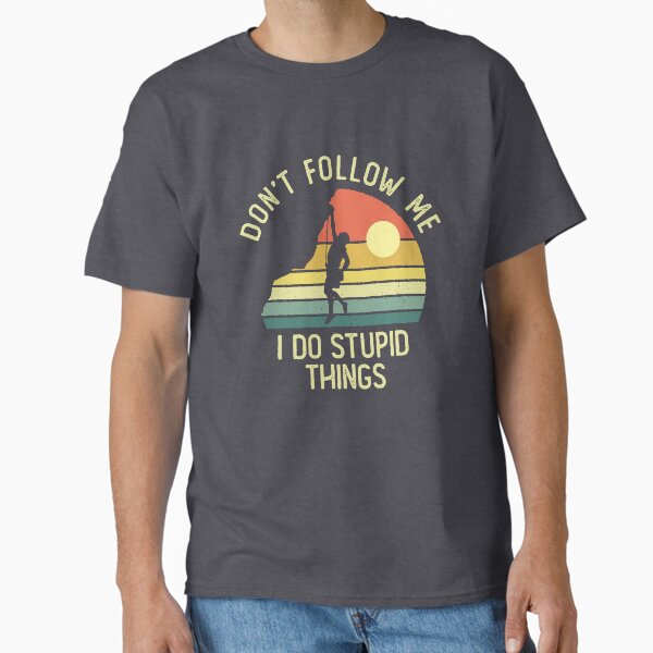 Item preview, Don't follow me I do stupid things designed and sold by DetourShirts.