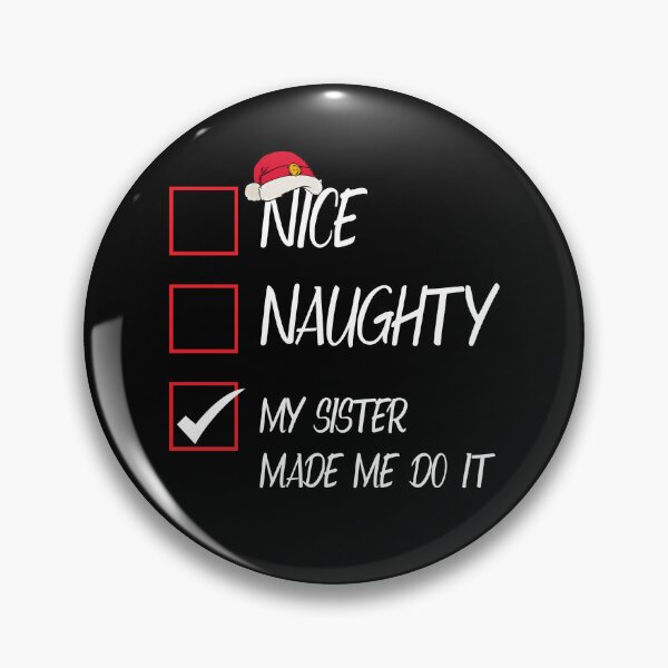 Item preview, Nice Naughty My Sister Made Me Do It Christmas Santa Claus designed and sold by Tatus Brinal.