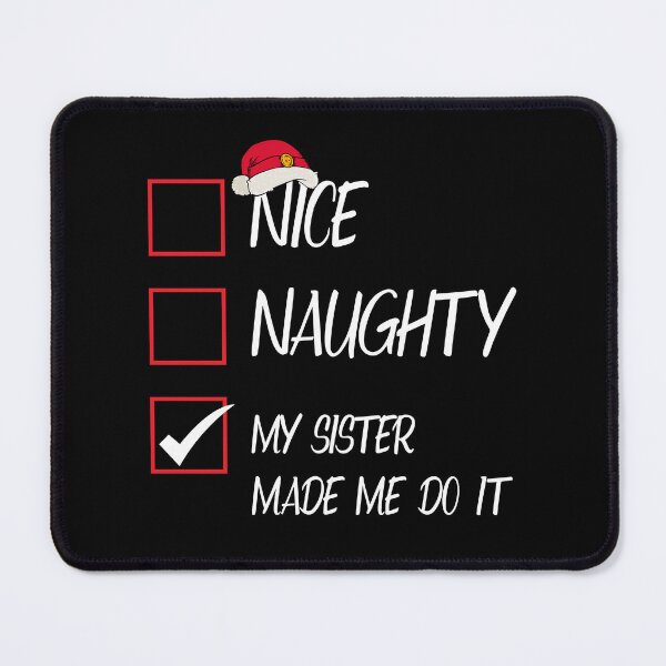 Item preview, Nice Naughty My Sister Made Me Do It Christmas Santa Claus designed and sold by Tatus Brinal.
