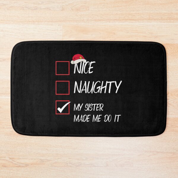 Item preview, Nice Naughty My Sister Made Me Do It Christmas Santa Claus designed and sold by Tatus Brinal.