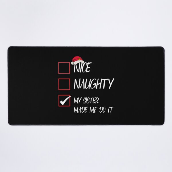 Item preview, Nice Naughty My Sister Made Me Do It Christmas Santa Claus designed and sold by Tatus Brinal.