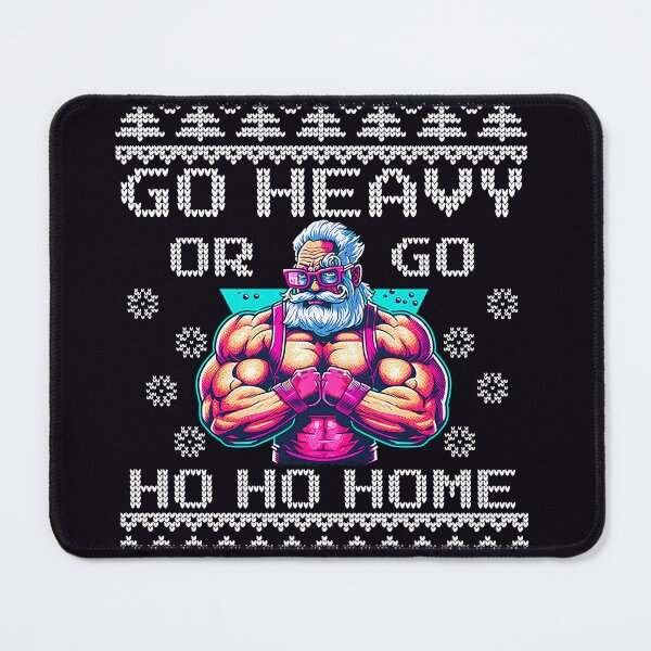 Item preview, Go Heavy Or Go Ho-Ho-Home - Fun Gym Working LIfting Ugly Festive Design designed and sold by madtoyman.