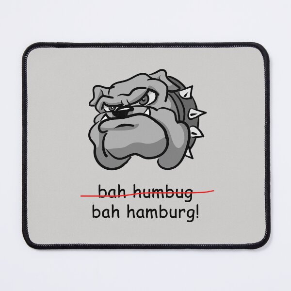 Item preview, Anti-Holiday: Bulldog "Bah Humbug (crossed out). bah hamburg!" designed and sold by SomeGuyLou.