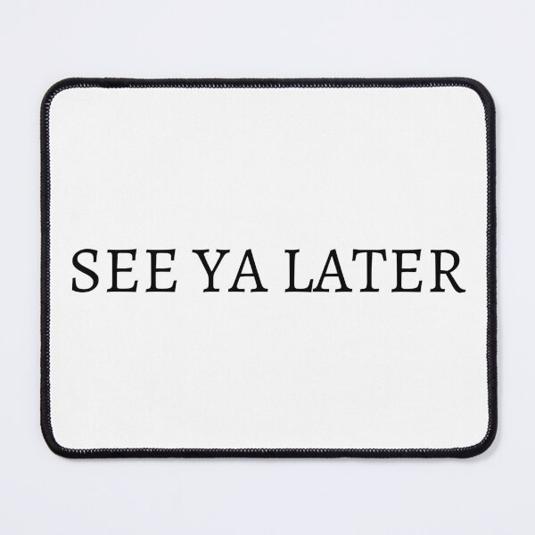 Item preview, SEE YA LATER designed and sold by cosygal.