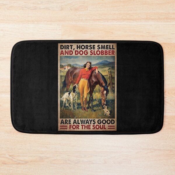 Item preview, Dirt Horse Smell And Dog Slobber Are Always Good For The Soul Woman Loves Horse And Dogs   designed and sold by SameeraDammeyer.