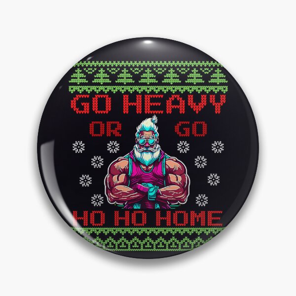 Item preview, Go Heavy Or Go Ho-Ho-Home - Fun Gym Working LIfting Ugly Festive Design designed and sold by madtoyman.