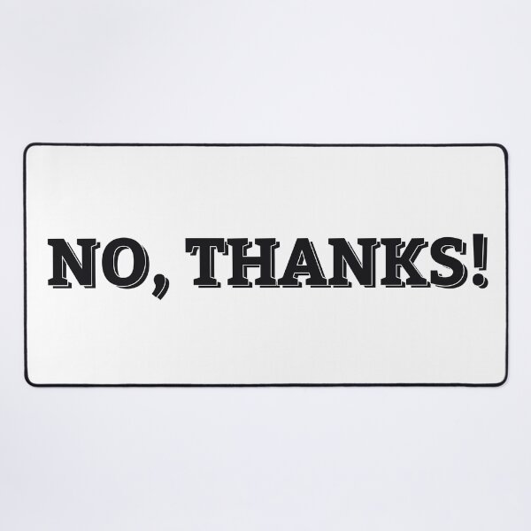 Item preview, NO, THANKS! designed and sold by ZalynsGraphic.