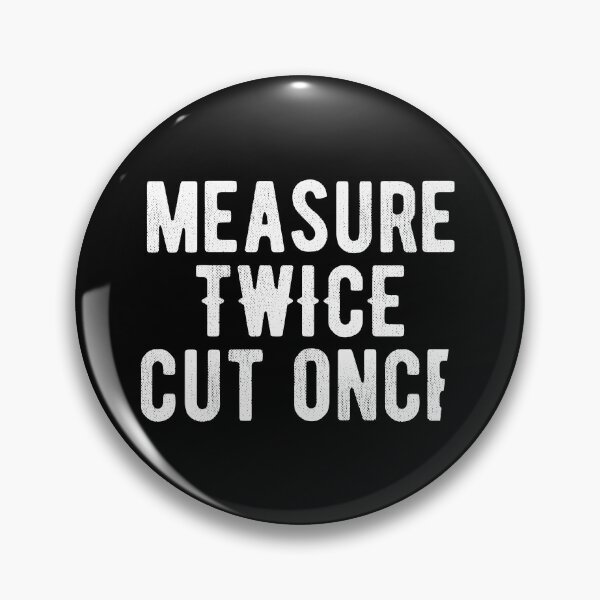 Item preview, Measure twice cut once. For handyman woodworker humor. designed and sold by SweetLog.