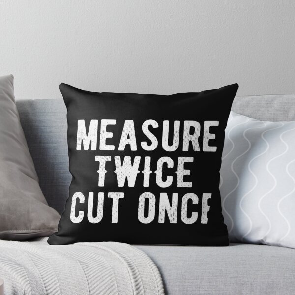 Item preview, Measure twice cut once. For handyman woodworker humor. designed and sold by SweetLog.