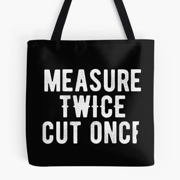 Item preview, Measure twice cut once. For handyman woodworker humor. designed and sold by SweetLog.