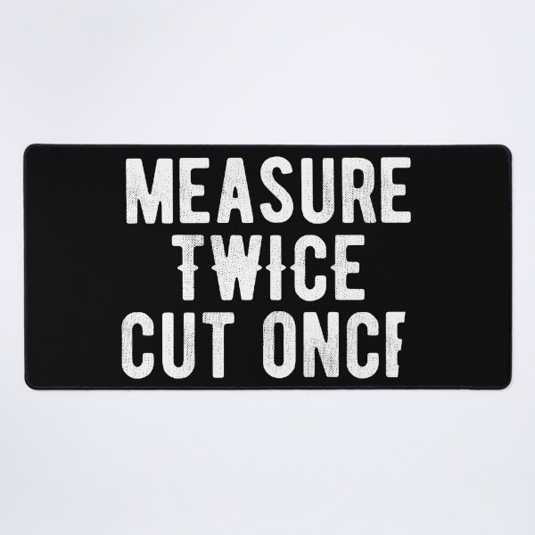Item preview, Measure twice cut once. For handyman woodworker humor. designed and sold by SweetLog.