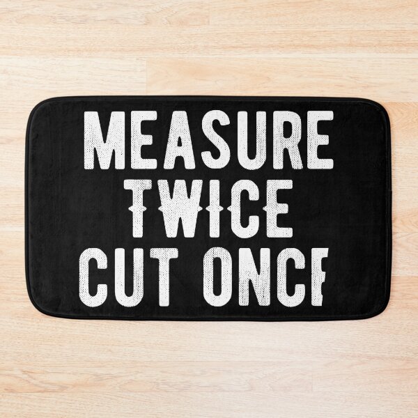 Item preview, Measure twice cut once. For handyman woodworker humor. designed and sold by SweetLog.