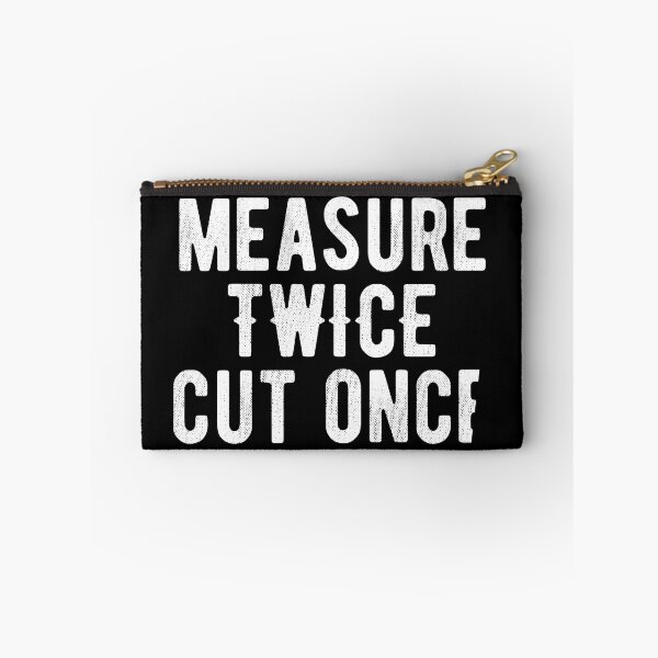 Item preview, Measure twice cut once. For handyman woodworker humor. designed and sold by SweetLog.