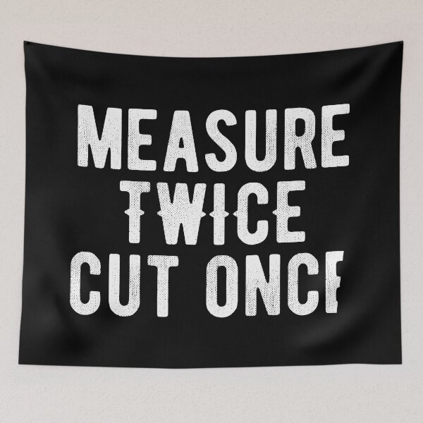 Item preview, Measure twice cut once. For handyman woodworker humor. designed and sold by SweetLog.