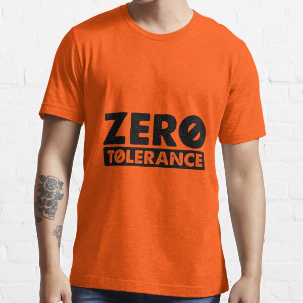 Zero Tolerance TShirts Redbubble