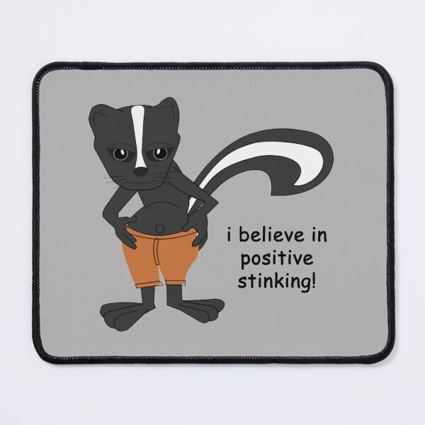 Item preview, Skunk: I believe in positive stinking! designed and sold by SomeGuyLou.