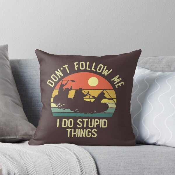 Item preview, Don't follow me I do stupid things River Rafting designed and sold by DetourShirts.