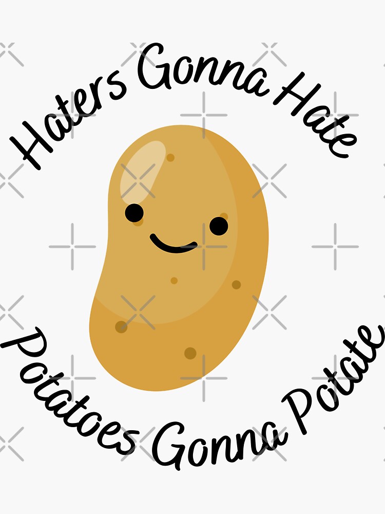 "Haters Gonna Hate Potatoes Gonna Potate" Sticker for Sale by Lstickart