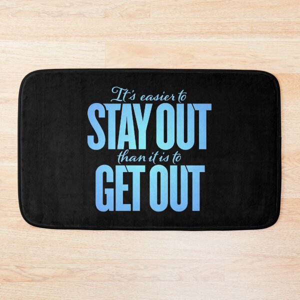 Item preview, It's easier to stay out than it is to get out v.1 designed and sold by x1brett.