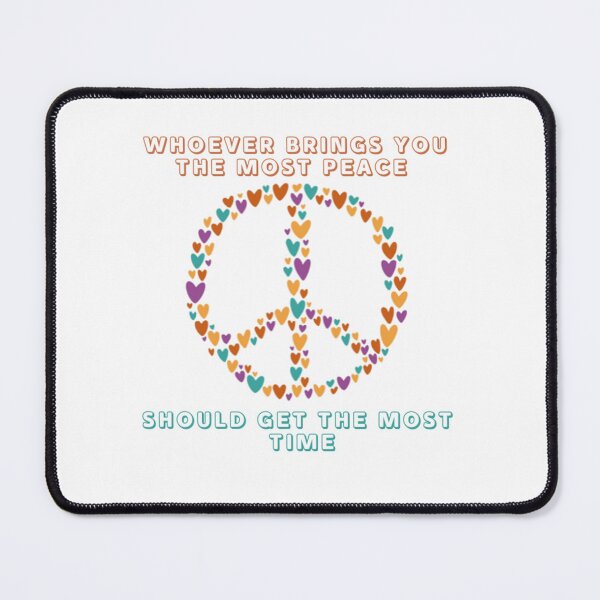 Item preview, Whoever Brings You The Most Peace Should Get The Most Time designed and sold by justu-.